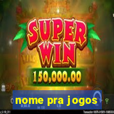 nome pra jogos